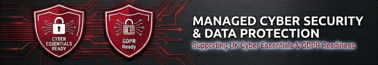 Cyber Essentials Ready and GDPR Ready — Managed Cyber Security & Data Protection